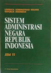 Sistem Administrasi Negara Republik Indonesia Jilid II