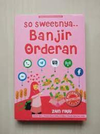 So Sweetnya Banjir Orderan